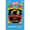 Kitap: Vay Be Dünya! - Doğruluk mu? Uyduruk mu?  İki Yanlış Bir Doğru
