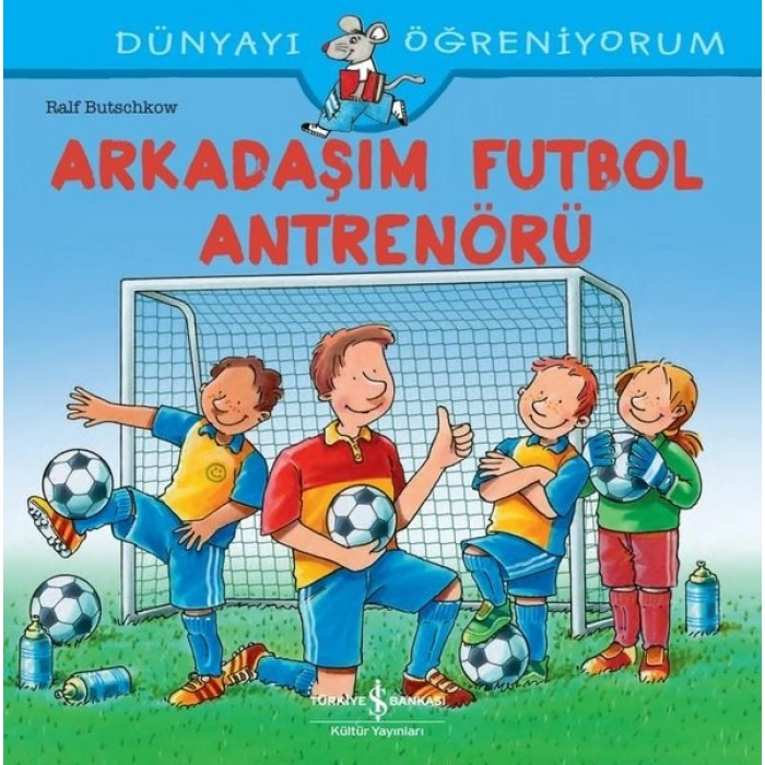 Kitap: Arkadaşım Futbol Antrenörü - Dünyayı Öğreniyorum