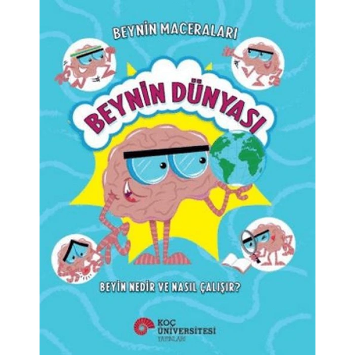 Kitap: Beynin Maceraları - Beynin Dünyası Beyin Nedir Ve Nasıl Çalışır?