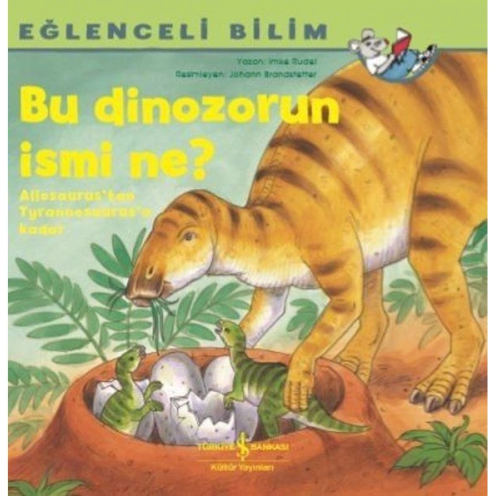 Kitap: Bu Dinozorun İsmi Ne? - Eğlenceli Bilim