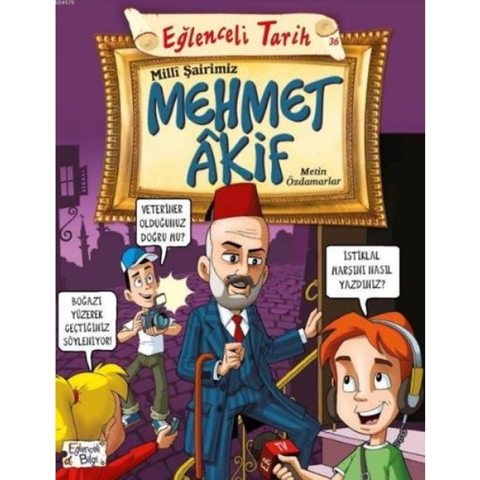 Kitap: Eğlenceli Bilgi (Tarih) - Milli Şairimiz Mehmet Akif