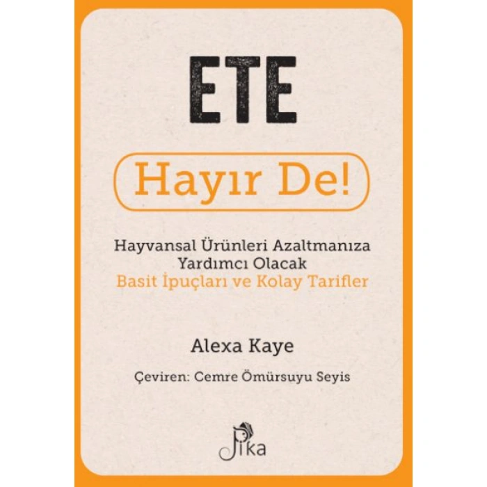 Kitap: Ete Hayır De! - Hayvansal  Ürünleri Azaltmanıza Yardımcı Olacak Basit  İpuçları ve Kolay Tarifler