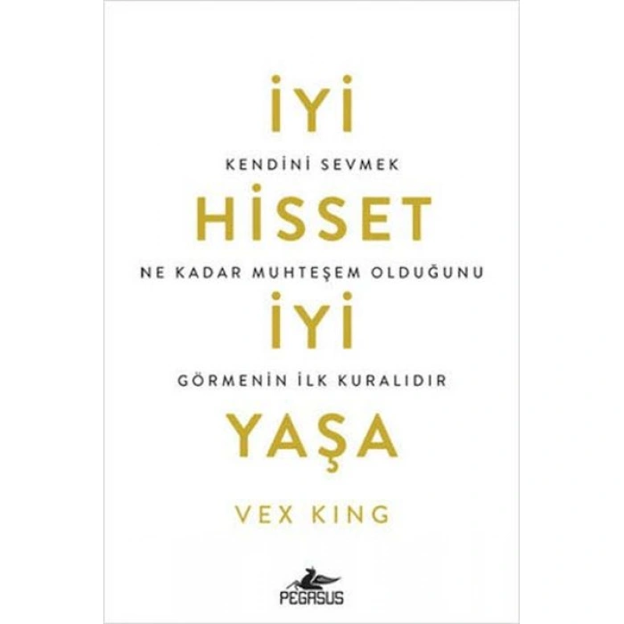 Kitap: İyi Hisset İyi Yaşa Kendini Sevmek Ne Kadar Muhteşem Olduğunu Görmenin İlk Kuralıdır