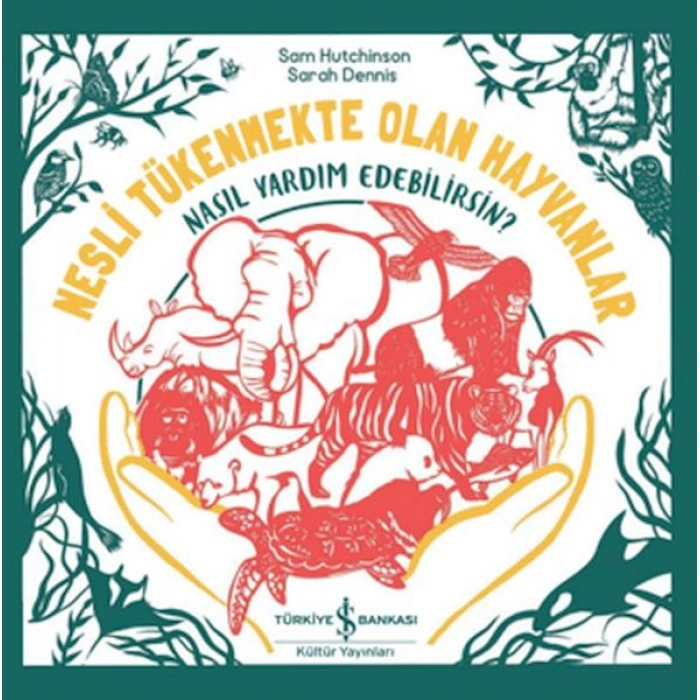 Kitap: Nesli Tükenmekte Olan Hayvanlar - Nasıl Yardım Edebilirsin?