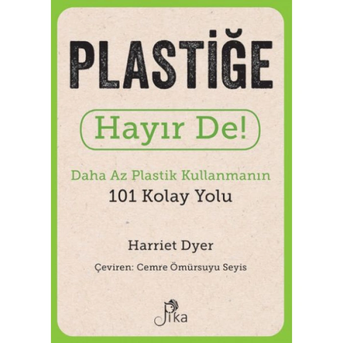 Kitap: Plastiğe Hayır De! - Daha Az  Plastik Kullanmanın 101 Kolay Yolu