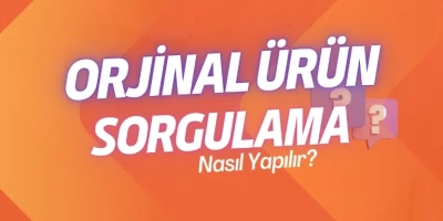 ORJİNAL ÜRÜN SORGULAMA