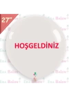 Hazır Baskılı Balon 27 Beyaz Hoşgeldiniz Düz