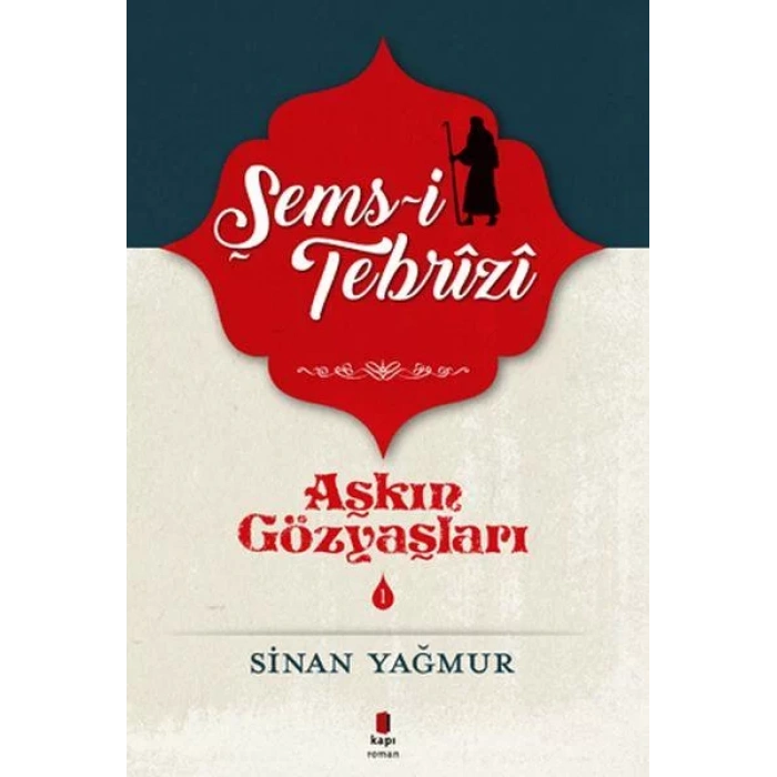 AŞKIN GÖZYAŞLARI 1 ŞEMS TEBRİZİ - KAPI