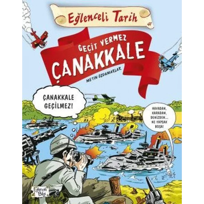 EĞLENCELİ TARİH 41 GEÇİT VERMEZ ÇANAKKALE