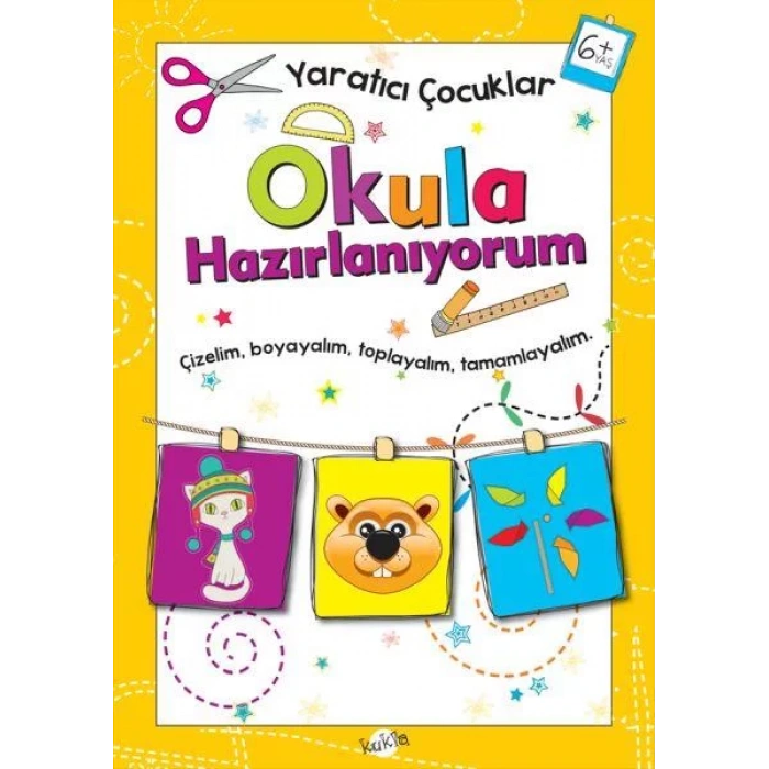 YARATICI ÇOCUKLAR OKULA HAZIRLANIYORUM 6+ - KUKLA