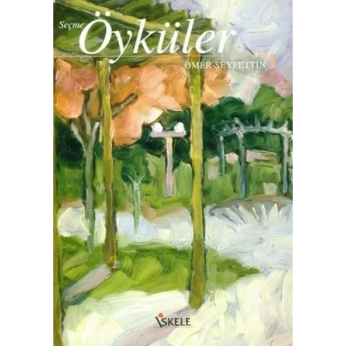 ÖMER SEYFETTİN SEÇME ÖYKÜLER - İSKELE