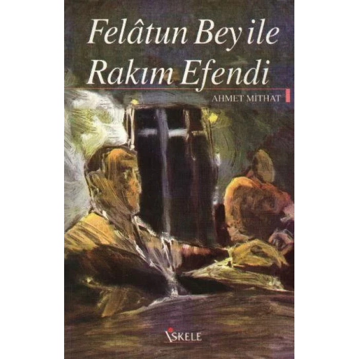 FELATUN BEY İLE RAKIM EFENDİ - İSKELE