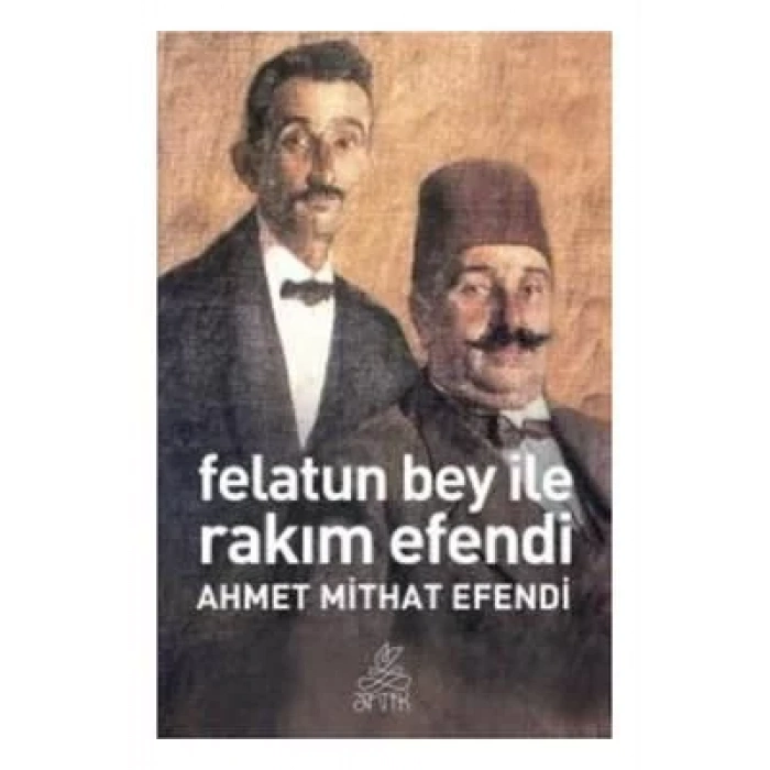 FELATUN BEY VE RAKIM EFENDİ- ANTİK