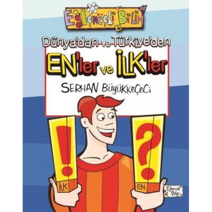 EĞLENCELİ BİLİM 58 ENLER VE İLKLER