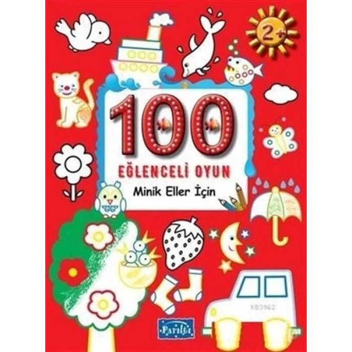 100 EĞLENCELİ OYUN MİNİK ELLER İÇİN (2+) - PARILTI