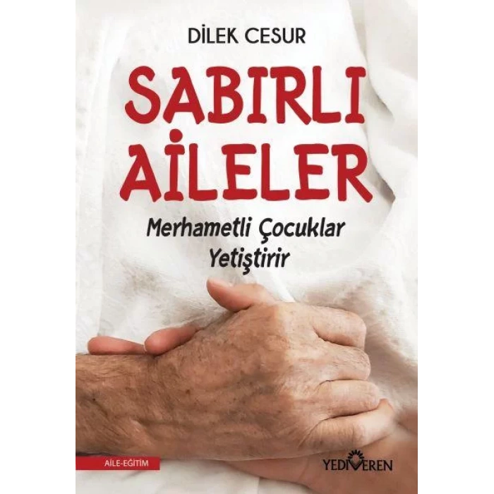 SABIRLI AİLELER MERHAMETLİ ÇOCUKLAR YETİŞTİRİR -