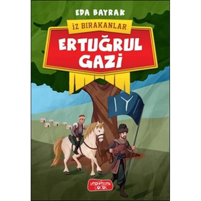 ERTUĞRUL GAZİ İZ BIRAKANLAR - YEDİVEREN