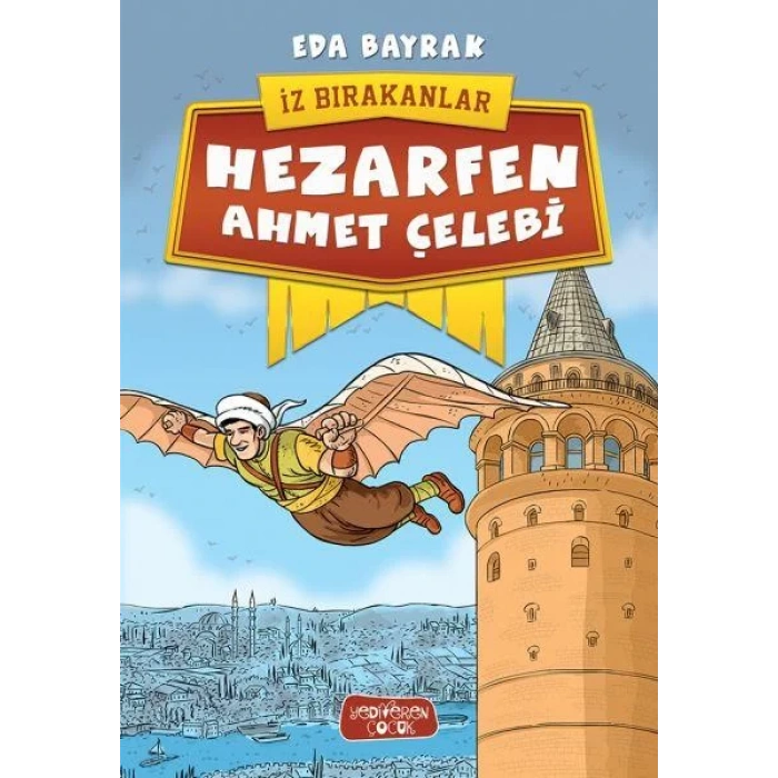 HEZARFEN AHMET ÇELEBİ İZ BIRAKANLAR - YEDİVEREN