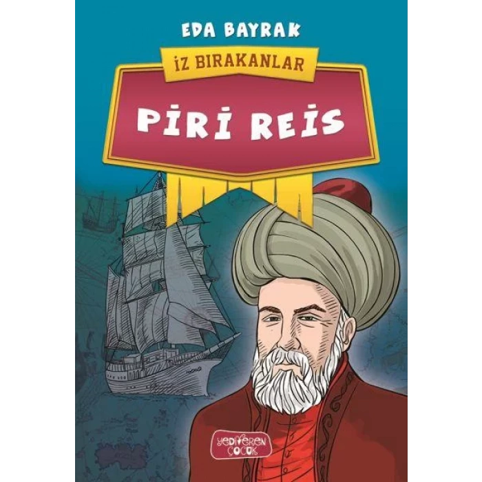PİRİ REİS İZ BIRAKANLAR - YEDİVEREN