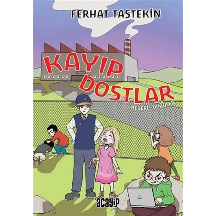 KAYIP DOSTLAR DEĞERLİ ÖYKÜLER - ACAYİP
