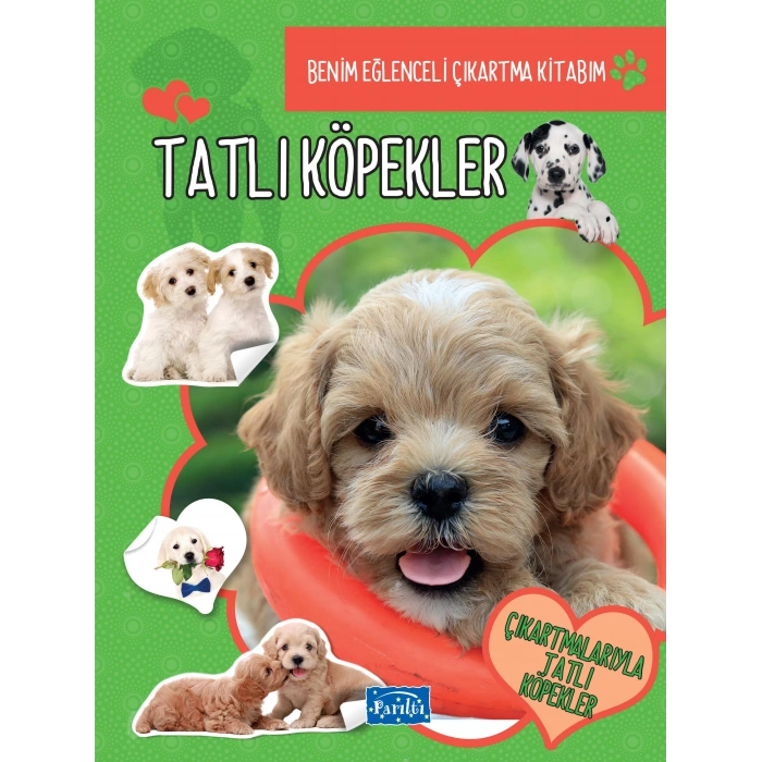 TATLI KÖPEKLER BENİM EĞLENCELİ ÇIKARTMA KİTABIM
