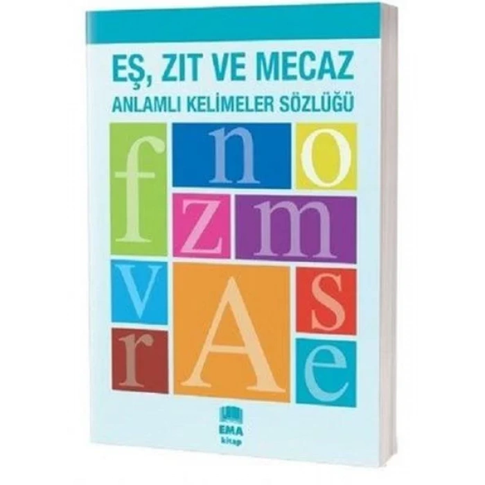 EMA EŞ ZIT MECAZ ANLAMLI KELİMLER SÖZLÜĞÜ