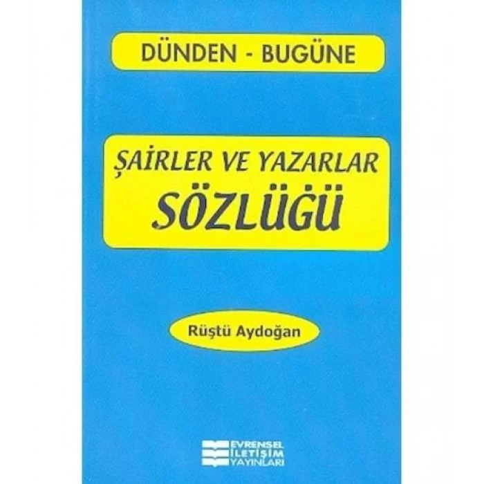 EVRENSEL ŞAİRLER VE YAZARLAR SÖZLÜĞÜ