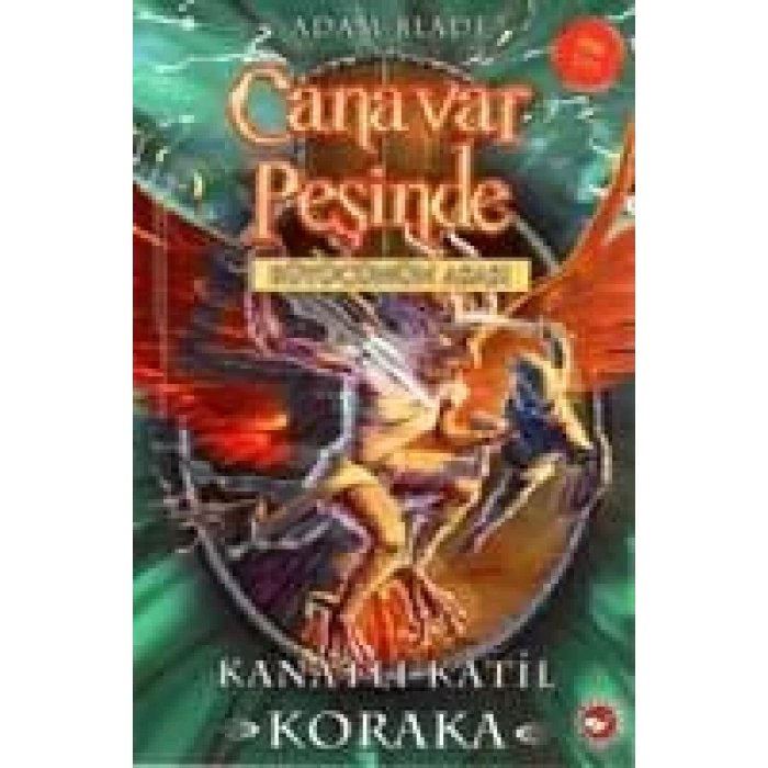 CANAVAR PEŞİNDE 51 KANATLI KATİL KORAKA