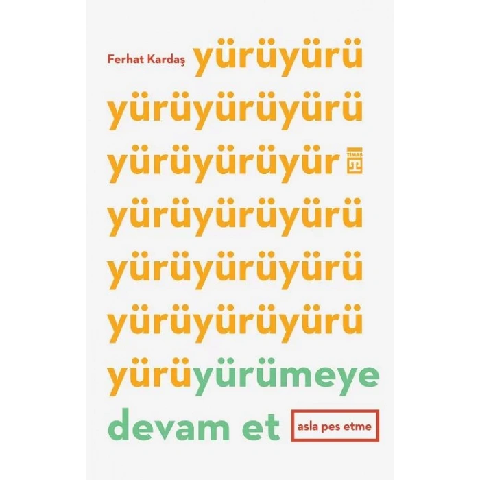 YÜRÜMEYE DEVAM ET - TİMAŞ