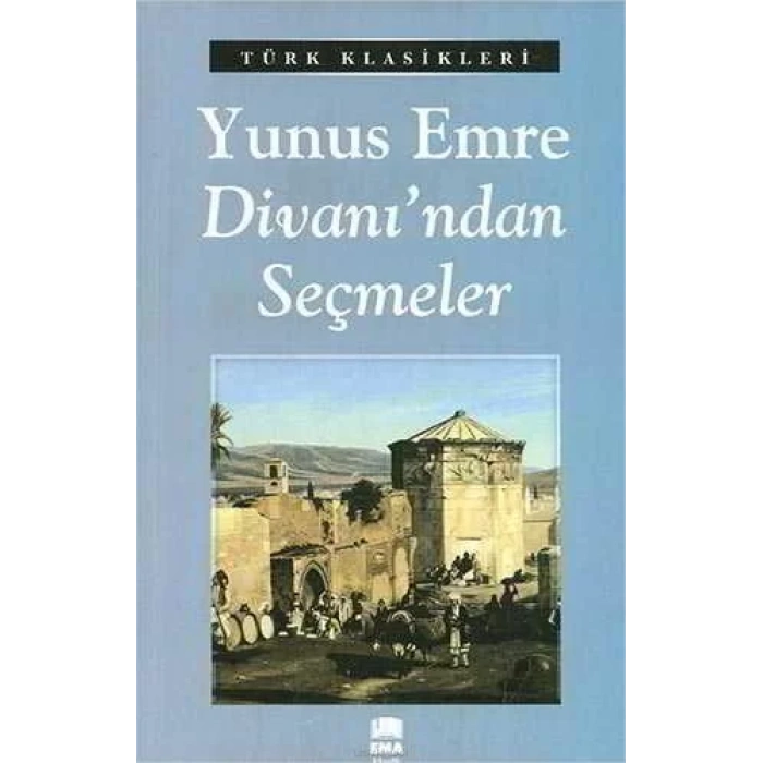 YUNUS EMRE DİVANINDAN SEÇMELER - EMA