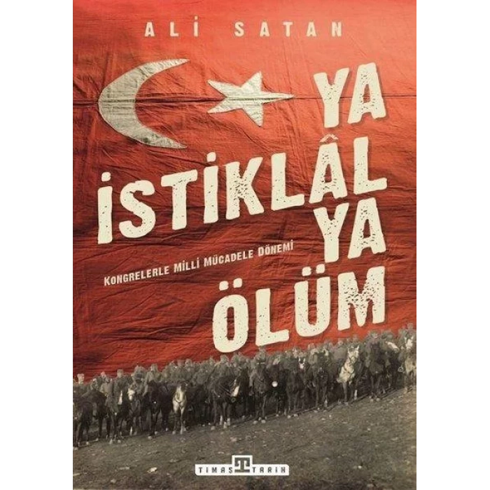 YA İSTİKLAL YA ÖLÜM - TİMAŞ