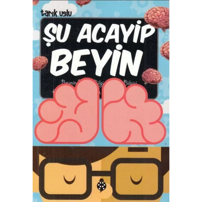 ŞU ACAYİP BEYİN - UĞUR BÖCEĞİ