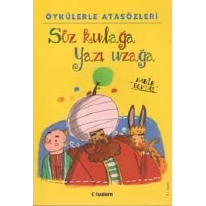SÖZ KULAĞA YAZI UZAĞA ÖYKÜLERLE ATASÖZÜ - TUDEM YA