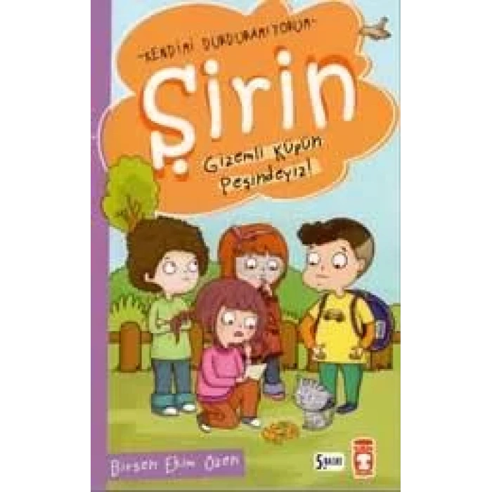 ŞİRİN GİZEMLİ KÜPÜN PEŞİNDEYİZ - TİMAŞ