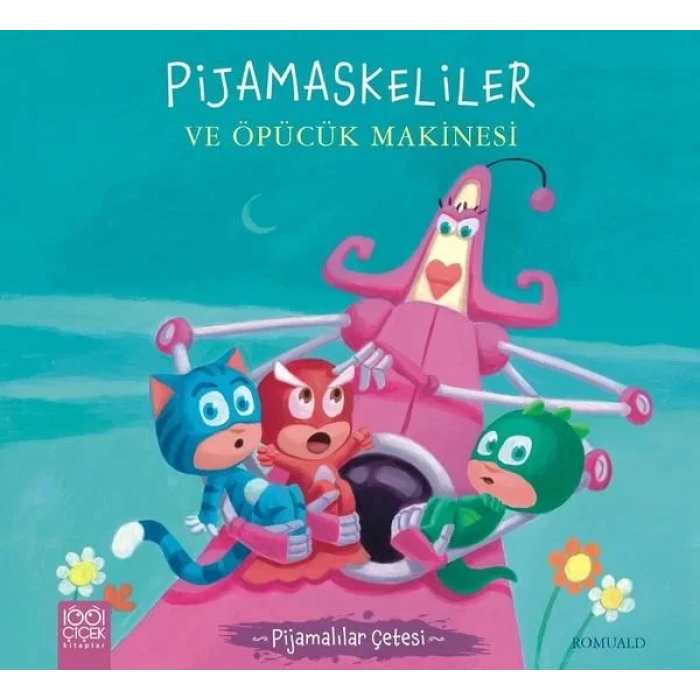 PİJAMASKELİLER VE ÖPÜCÜK MAKİNESİ - 1001 ÇİÇEK