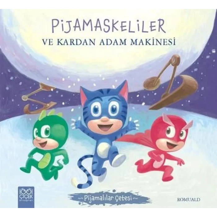 PİJAMASKELİLER VE KARDAN ADAM MAKİNESİ- 1001 ÇİÇEK