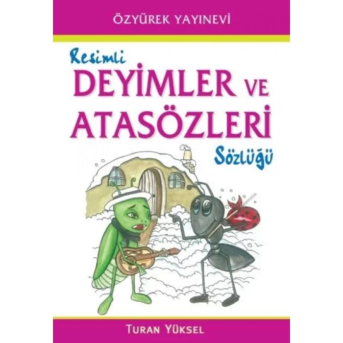 ÖZYÜREK RESİMLİ DEYİMLER VE ATASÖZLERİ SÖZLÜĞÜ