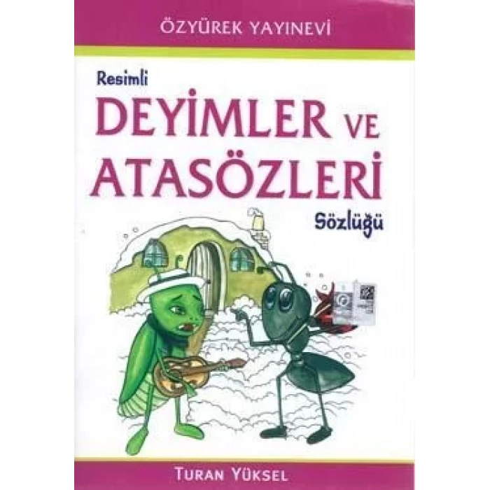 ÖZYÜREK RESİMLİ DEYİMLER VE ATASÖZLERİ SÖZLÜĞÜ