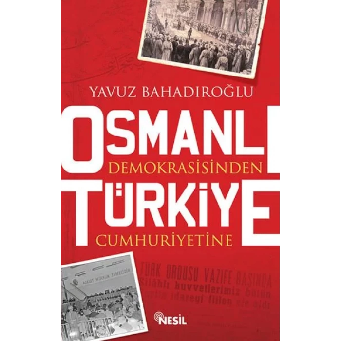 OSMANLI DEMOKRASİSİNDEN TÜRKİYE CUMHURİYETİNE