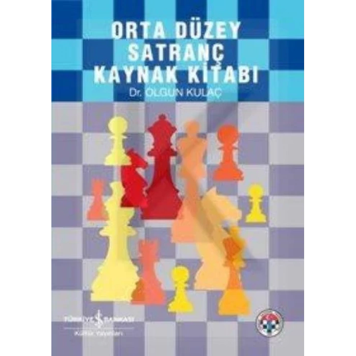 ORTA DÜZEY SATRANÇ KAYNAK KİTABI - İŞ BANKASI
