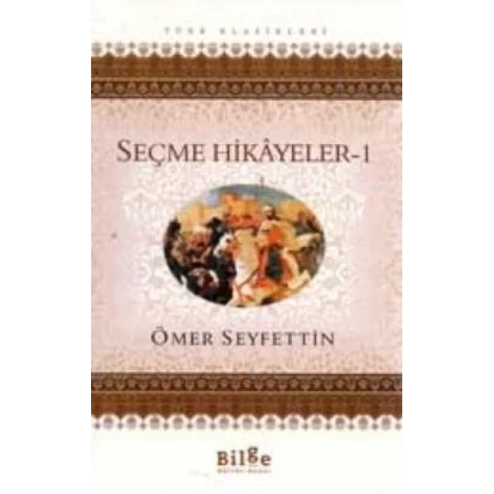 ÖMER SEYFETTİN SEÇME HİKAYELER 1 - BİLGE KÜLTÜR