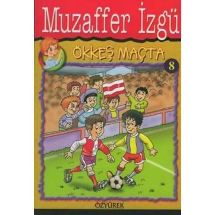 ÖKKEŞ MAÇTA - ÖZYÜREK