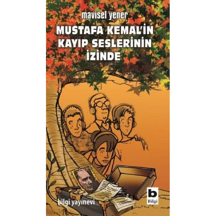 MUSTAFA KEMALİN KAYIP SESLERİNİN İZİNDE - BİLGİ