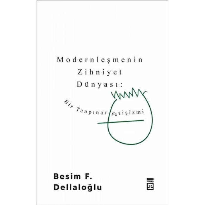 MODERNLEŞMENİNZİHNİYET DÜNYASI - TİMAŞ