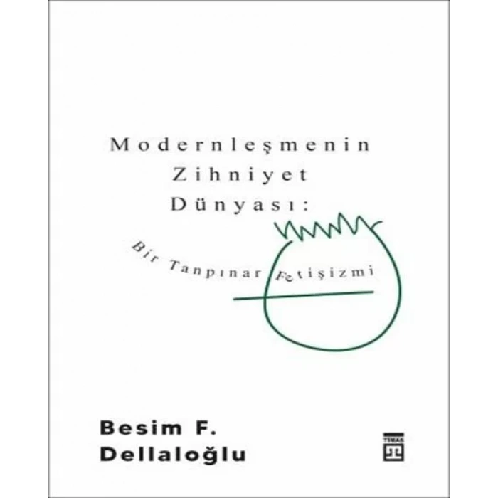 MODERNLEŞMENİNZİHNİYET DÜNYASI - TİMAŞ
