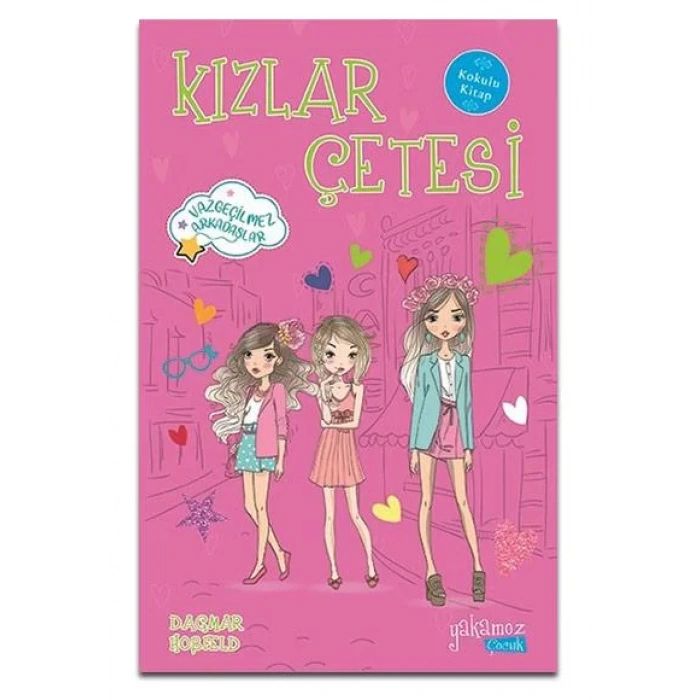 KIZLAR ÇETESİ VAZGEÇİLMEZ ARKADAŞLAR - YAKAMOZ