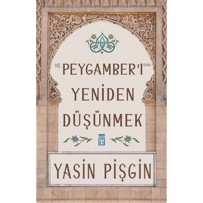 HZ. PEYGAMBERİ YENİDEN DÜŞÜNMEK - TİMAŞ