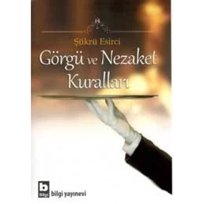 GÖRGÜ VE NEZAKET KURALLARI - BİLGİ
