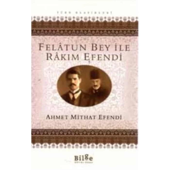 FELATUN BEY İLE RAKIM EFENDİ - BİLGE KÜLTÜR
