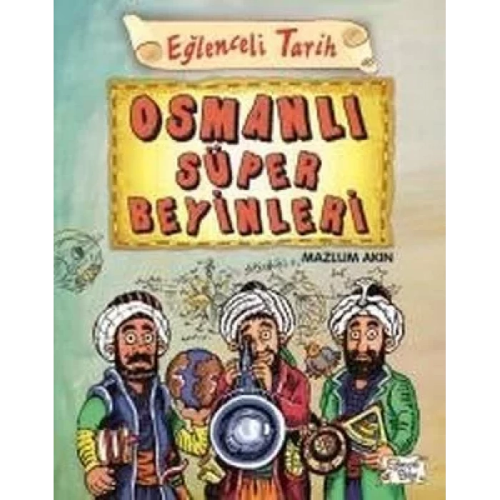 EĞLENCELİ TARİH 40 OSMANLI SÜPER BEYİNLERİ